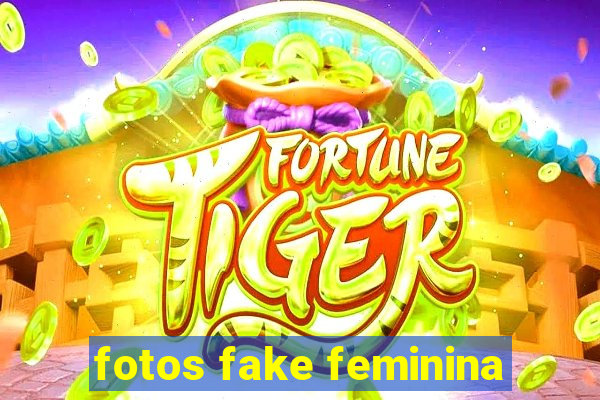 fotos fake feminina